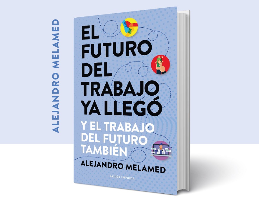 El futuro del trabajo ya llegó y el trabajo del futuro también